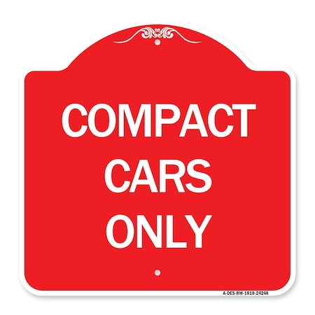 Signmission Designer Series Sign-Compact Cars Only, Red & White Aluminum Sign, 18" x 18", RW-1818-24248 A-DES-RW-1818-24248